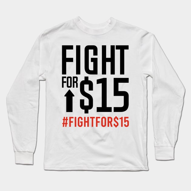 FIGHT FOR $15 Long Sleeve T-Shirt by bluesea33